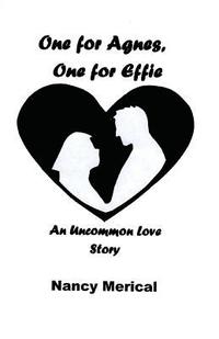 bokomslag One for Agnes, One for Effie: An Uncommon Love Story