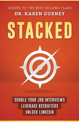 Stacked: Double Your Job Interviews, Leverage Recruiters, Unlock Linkedin 1