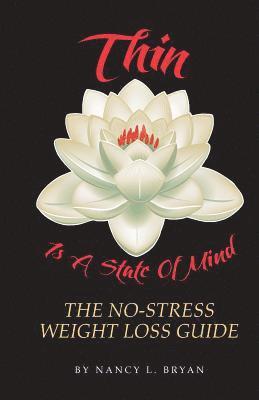 Nancy L. Bryan - Thin Is A State Of Mind: The No-Stress Weight Loss Guide, Häftad