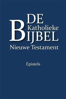 bokomslag De Katholieke Bijbel, Nieuwe Testament: Epistels