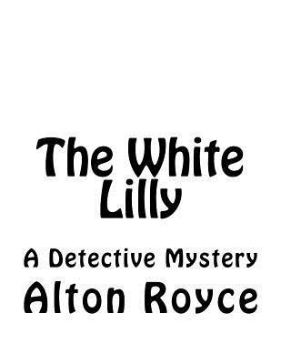 bokomslag The White Lilly: A Detective Mystery