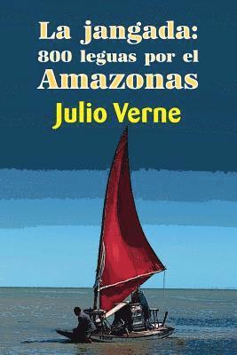 bokomslag La jangada: 800 leguas por el Amazonas