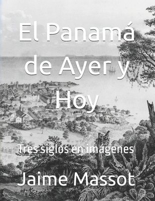 Jaime Massot H, Jaime Massot H. - 2015-09 El Panamá de Ayer y Hoy, Häftad