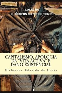 bokomslag Capitalismo, Apologia da Vita Activa e Dano Existencial