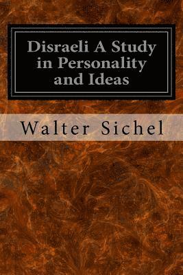 Disraeli A Study in Personality and Ideas 1