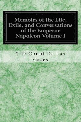 bokomslag Memoirs of the Life, Exile, and Conversations of the Emperor Napoleon Volume I