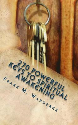 Frank M. Wanderer - 270 Powerful Keys to Spiritual Awakening, Häftad. Tillgänglighet: Lägg i varukorg