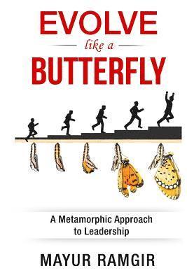 Evolve like a Butterfly: A Metamorphic Approach to Leadership 1