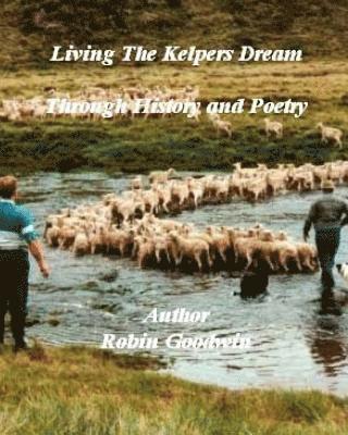 Living The Kelpers Dream Through History and Poetry: Living The Kelpers Dream 1