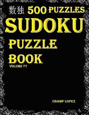 Sudoku: 500*Sudoku Puzzles(Easy, Medium, Hard, VeryHard)(SudokuPuzzleBook)(Volume77): *Sudoku Puzzle Books* 1