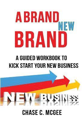 bokomslag A Brand NEW Brand: A Guided Workbook To Kick Start Your New Business