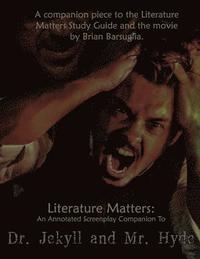 bokomslag Literature Matters: An Annotated Screenplay Companion to Dr. Jekyll and Mr. Hyde