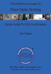 bokomslag The FOA Reference Guide To Fiber Optic Testing