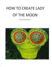 bokomslag How to Create Lady of the Moon