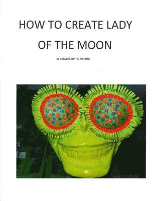 bokomslag How to Create Lady of the Moon