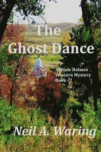 bokomslag The Ghost Dance: A Blade Holmes Mystery
