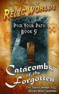 Jeff McArthur - Relic Worlds: Pick Your Path 5 - Catacombs of the Forgotten, Häftad
