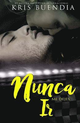 Nunca (Bilogía 2): Nunca me dejes ir 1