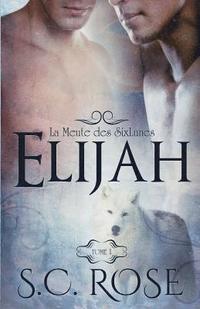 bokomslag La Meute Des Sixlunes, Tome 1: Elijah