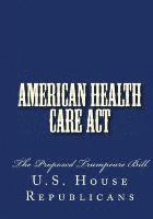 bokomslag American Health Care Act: The Proposed Trumpcare Bill