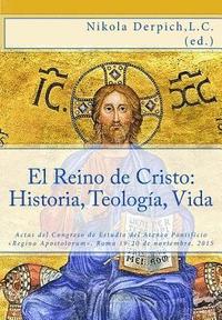 bokomslag El Reino de Cristo: Historia, Teología, Vida: Actas del Congreso de Estudio Ateneo Pontificio Regina Apostolorum, Roma 19-20 de noviembre, 2015