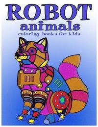 bokomslag Robot animals Coloring Books for Kids: coloring books for kids ages 8-12