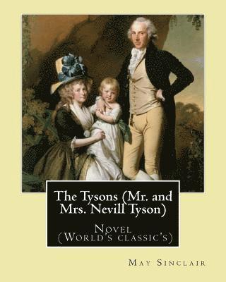 bokomslag The Tysons (Mr. and Mrs. Nevill Tyson). By: May Sinclair: Novel (World's classic's)