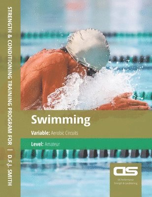 bokomslag DS Performance - Strength & Conditioning Training Program for Swimming, Aerobic Circuits, Amateur