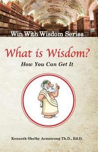 bokomslag What is Wisdom?: And how can you get it?