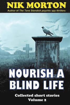 Nourish A Blind Life: science fiction, ghosts, horror and fantasy 1