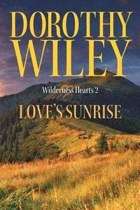 bokomslag Love's Sunrise: An American Historical Romance