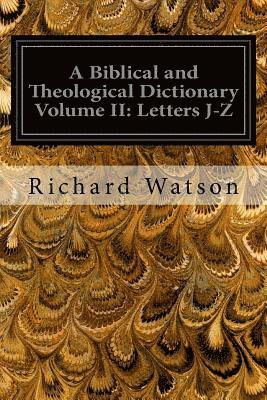 bokomslag A Biblical and Theological Dictionary Volume II: Letters J-Z: Explanatory of the History, Manners, and Customs of the Jews, and Neighbouring Nations