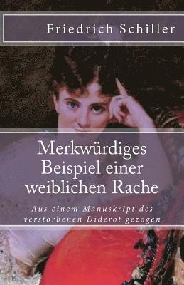 Merkwürdiges Beispiel einer weiblichen Rache: Aus einem Manuskript des verstorbenen Diderot gezogen 1