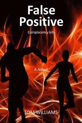Tom Williams - False Positive: Complacency kills, Häftad