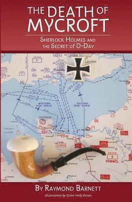 The Death of Mycroft: Sherlock Holmes and the Secret of D-Day 1