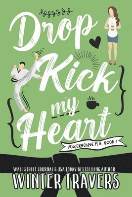 Dropkick My Heart: Powerhouse M.A. Series 1