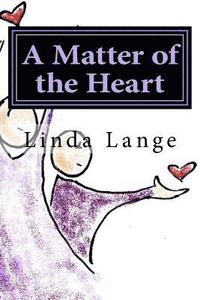 bokomslag A Matter of the Heart: ...the journey out of anxiety, stress, and fear