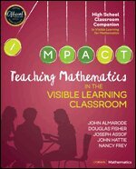 John T. Almarode, Douglas Fisher, Joseph Assof, John Hattie, Nancy Frey - Teaching Mathematics in the Visible Learning Classroom, High School, Häftad