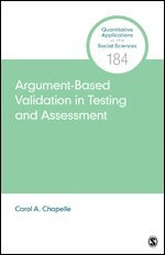 Argument-Based Validation in Testing and Assessment 1