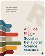 Brian Joseph Gillespie, Kathleen Charli Hibbert, William E. Wagner-Huang, Netherlands) Gillespie, Brian Joseph (University of Groningen, USA) Hibbert, Kathleen Charli (U.S. Environmental Protection Agency, USA) Wagner-Huang, William E. (California State University, Dominguez Hills - A Guide to R for Social and Behavioral Science Statistics, Häftad