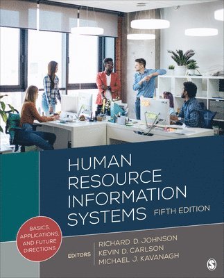 Richard D. Johnson, Kevin D. Carlson, Richard D Johnson, Kevin D Carlson, Michael J Kavanagh - Human Resource Information Systems: Basics, Applications, and Future Directions, Häftad