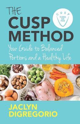 The CUSP Method: Your Guide to Balanced Portions & a Healthy Life 1