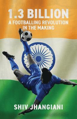 1.3 Billion: A Footballing Revolution in the Making 1