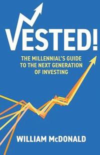 bokomslag Vested!: The Millennial's Guide to The Next Generation of Investing