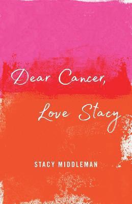 bokomslag Dear Cancer, Love Stacy