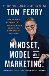 bokomslag Mindset, Model and Marketing!: The Proven Strategies to Transform and Grow Your Real Estate Business