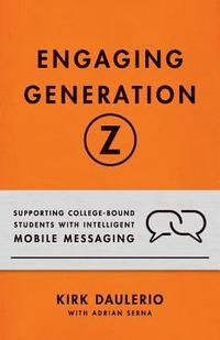 bokomslag Engaging Generation Z: Supporting College-Bound Students with Intelligent Mobile Messaging