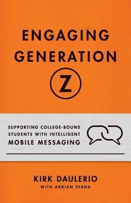 bokomslag Engaging Generation Z: Supporting College-Bound Students with Intelligent Mobile Messaging