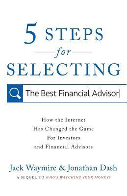 bokomslag 5 Steps for Selecting the Best Financial Advisor: How the Internet Has Changed the Game for Investors and Financial Advisors