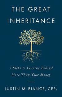 bokomslag The Great Inheritance: 7 Steps to Leaving Behind More Than Your Money